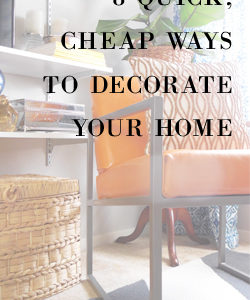 8 quick, cheap ways to decorate your home